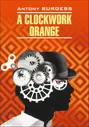 Заводной апельсин. A clockwork orange. Книга на английском языке | Книги в оригинале на английском языке